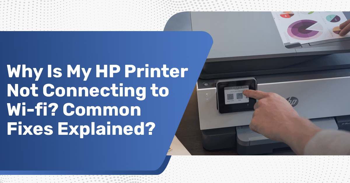 HP Printer Not Connecting to WiFi